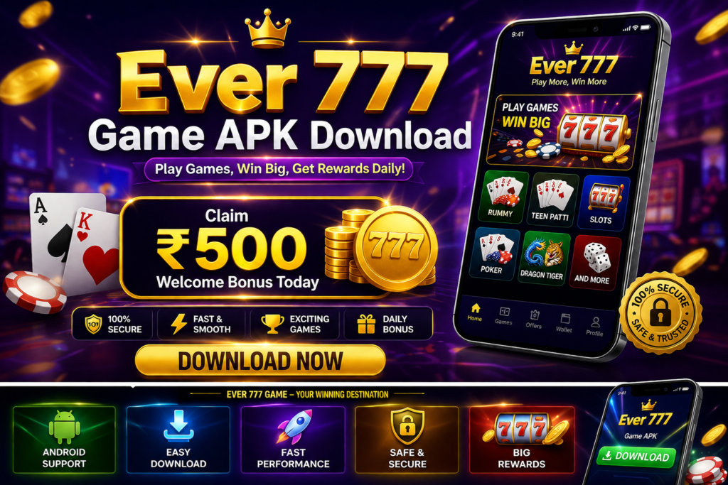 Ever 777 Game APK Download – Claim ₹500 